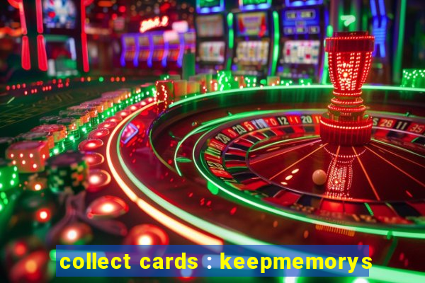 collect cards : keepmemorys